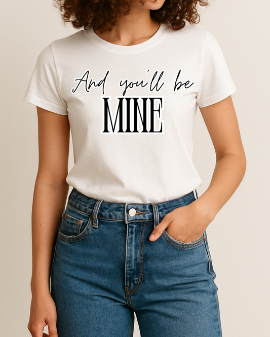 And You’ll Be Mine (Matching) Apparel