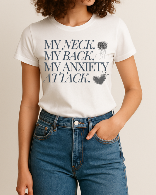 My Neck, My Back, My Anxiety Attack Apparel