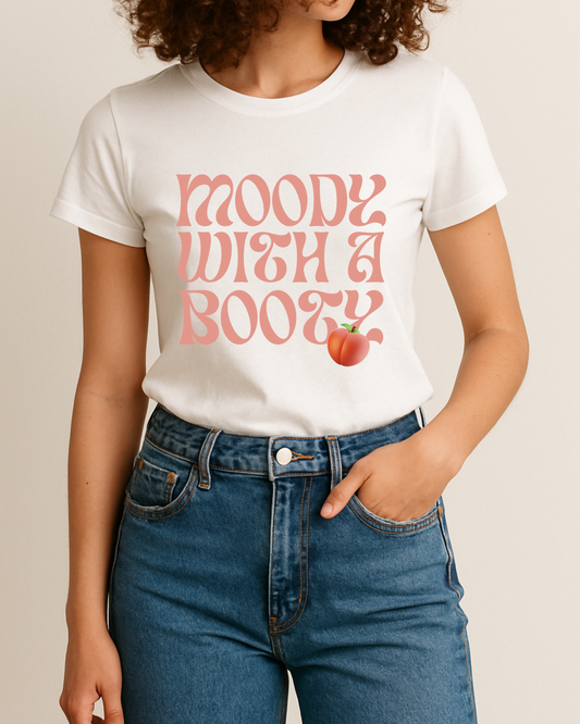 Moody With A Booty Apparel